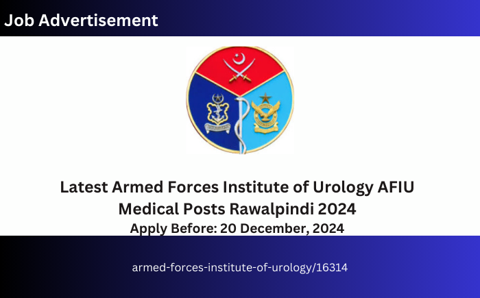 Latest Jobs at Armed Forces Institute of Urology AFIU in Medical Posts Rawalpindi 2024